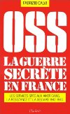 OSS - La guerre secrète en France - Fabrizio Calvi