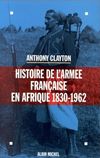 Histoire de l'armée française en Afrique 1830-1962 - Anthony Clayton