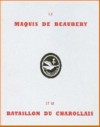 Le Maquis de beaubery et le Bataillon du Charollais - Collectif, Anciens du Bataillon