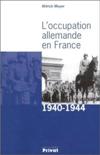 L'occupation Allemande En France - 1940-1944 - Ahlrich Meyer