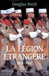 La Legion étrangère - Douglas Porch 