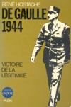 De Gaulle 1944 - Victoire de la légitimité - René Hostache