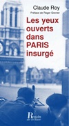 LES YEUX OUVERTS DANS PARIS INSURGÉ - Claude ROY