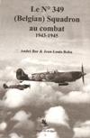 Le N° 349 (Belgian) Squadron au combat 1943-1945 - André Bar et Jean Louis Roba