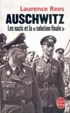 Auschwitz - Les nazis et la solution finale - Laurence Rees