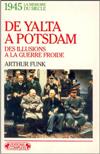 De Yalta à Potsdam - Arthur Funk