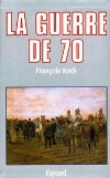 La guerre de 70 - Francois Roth