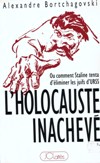 L'Holocauste Inachevé - Alexandre BORTCHAGOVSKI