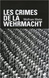 Les Crimes de La Wehrmacht - Wolfram Wette