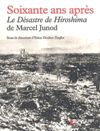 Soixante ans après - Le désastre de Hiroshima - Dr. Marcel Junod