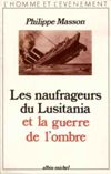 Les naufrageurs du Lusitania et le guerre de l'ombre. - Philippe Masson
