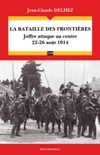 La bataille des frontières : 22-26 août 1914 - Jean-Claude Delhez