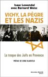 Vichy, les Nazis et les voyous - Isaac Lewendel et Bernard Weisz