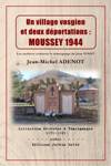 Un village vosgien et deux déportations, Moussey 1944 - Jean-Michel ADENOT