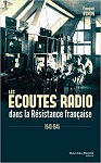 Les écoutes radio dans la Résistance française 1940-1945 - François Romon