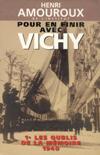 Pour en finir avec Vichy - Tome 1: Les Oublis de la mémoire 1940 - Henri Amouroux