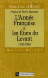 L’Armée Française et les Etats du Levant - Maurice Albord