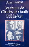 Les rivaux de Charles de Gaulle - Anne Laurens