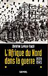 L'Afrique du Nord dans la guerre : 1939-1945 - Christine Levisse-Touzé