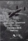La guerre aérienne dans la région de Charleroi - R. Charlier - C. De Decker - J. Leotard - JL. Roba