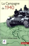 La Campagne de 1940 - Sous la dir. de Christine Levisse-Touzé