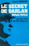 Le secret de Darlan - 1940/1942 - Pierre Ordioni