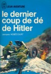 Le dernier coup de dés de Hitler - Jacques Nobécourt