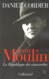 Jean Moulin - Daniel Cordier