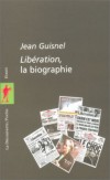 Libération, la biographie - Jean Guisnel