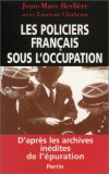Les Policiers français sous l'occupation - Jean Marc Berlière