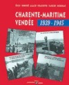 Charente-Maritime Vendée 1939-1945 - Eric Brothé  Alain Chazette  Fabien Reberac