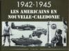 1942-1945 Les Américains en Nouvelle-Calédonie - Paul-Jean Stahl