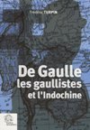 De Gaulle les gaullistes et l'Indochine - Frederic Turpin
