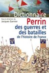 Dictionnaire Perrin des guerres et des batailles de l'Histoire de France - Jacques Garnier