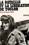 La bataille et la libération de Toulon - Paul GAUJAC