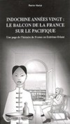 Indochine années vingt: le balcon de la France sur le pacifique - Patrice Morlat