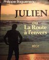 Julien ou La Route à l'envers - Philippe Ragueneau